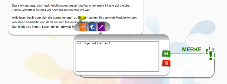 Markierungen und eigene Notizen personalisieren die Lerntexte in Ihren abiweb-Modulen. Mit ihren Notizen haben Sie direkt eine Zusammenfassung! Markierungen und eigene Notizen personalisieren die Lerntexte in Ihren abiweb-Modulen. Mit ihren Notizen haben Sie direkt eine Zusammenfassung!